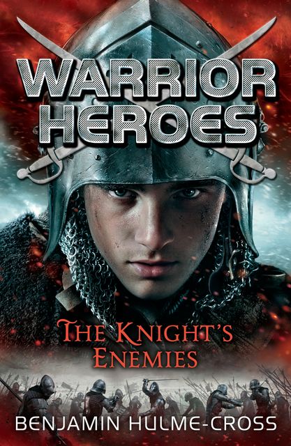 Warrior Heroes: The Knight's Enemies, Benjamin Hulme-Cross