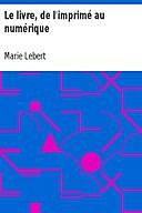 Le livre, de l'imprimé au numérique, Marie Lebert