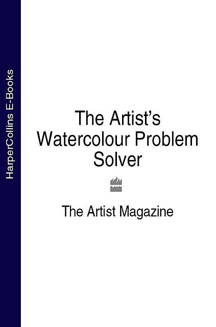 The Artist’s Watercolour Problem Solver, The Artist Magazine