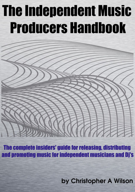 The Independent Music Producers Handbook, Christopher Wilson