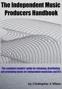 The Independent Music Producers Handbook, Christopher Wilson