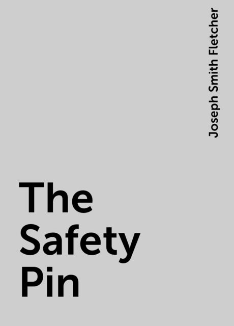 The Safety Pin, Joseph Smith Fletcher