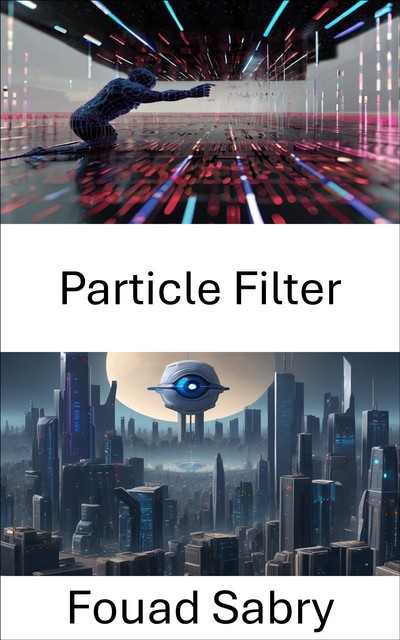 Particle Filter, Fouad Sabry