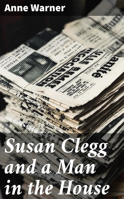 Susan Clegg and a Man in the House, Anne Warner