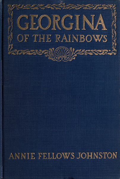 Georgina of the Rainbows, Annie Fellows Johnston