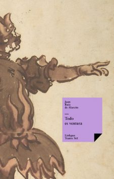 Todo es ventura, Juan Ruiz deAlarcón