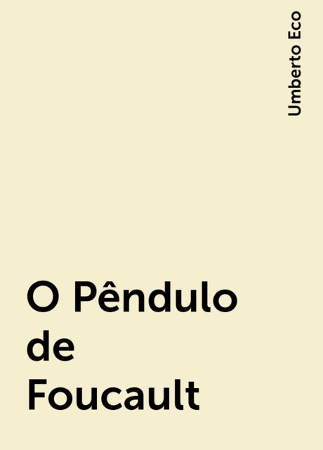 O Pêndulo de Foucault, Umberto Eco