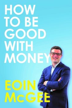 How to Be Good With Money, Eoin McGee