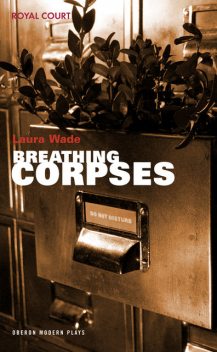 Breathing Corpses, Laura Wade