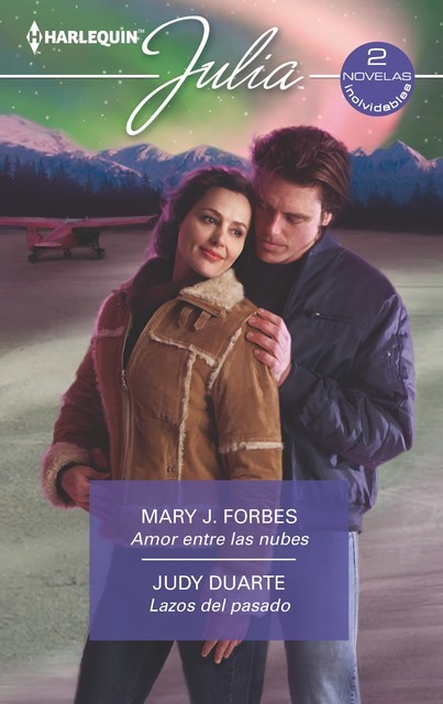 Amor entre las nubes – Lazos del pasado, Judy Duarte, Mary J. Forbes
