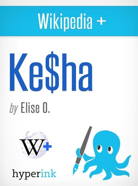 Wikipedia+: Kesha (Ke$ha), Elise