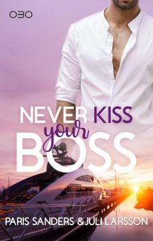 Never Kiss your Boss, Paris Sanders, Juli Larsson