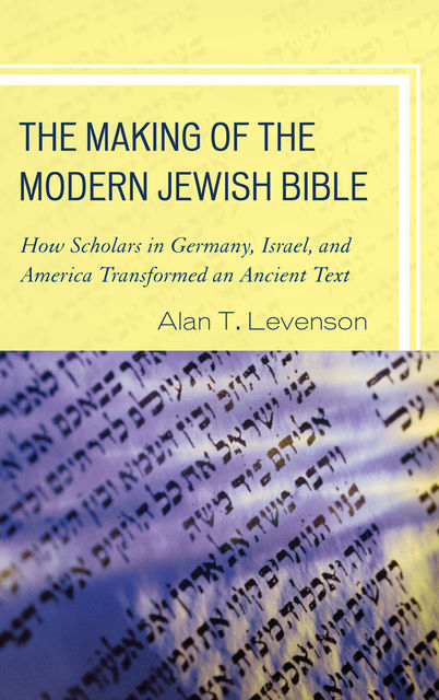 The Making of the Modern Jewish Bible, Alan T. Levenson