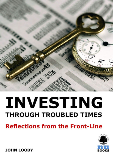 Investing through Troubled Times, John Looby