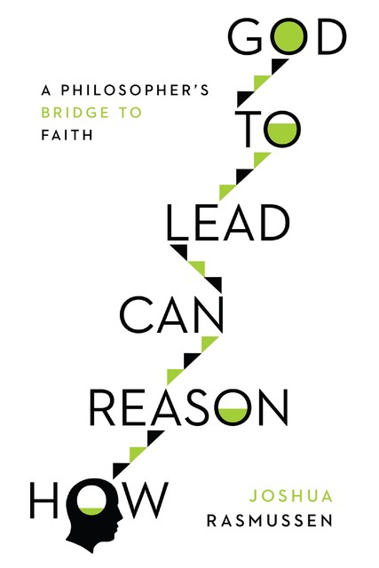 How Reason Can Lead to God, Joshua Rasmussen