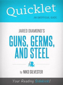Quicklet on Guns, Germs, and Steel by Jared Diamond, Niko Silvester