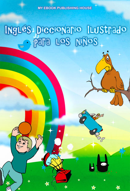 Inglés Diccionario Ilustrado para los niños, My Ebook Publishing House