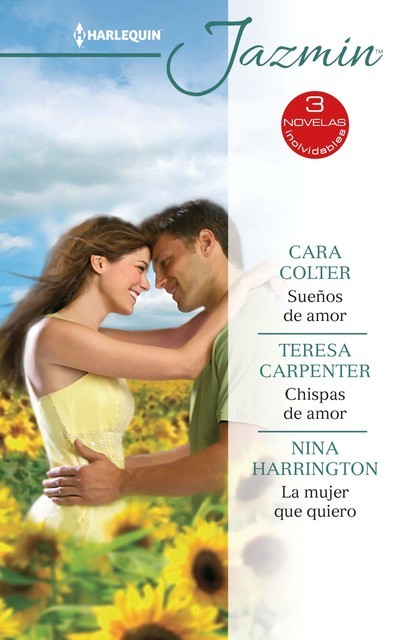 Sueños de amor – Chispas de amor – La mujer que quiero, Teresa Carpenter, Cara Colter, Nina Harrington