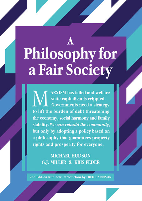 A Philiosophy For A Fair Society 2nd edition, Michael Hudson