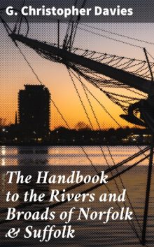 The Handbook to the Rivers and Broads of Norfolk & Suffolk, G.Christopher Davies