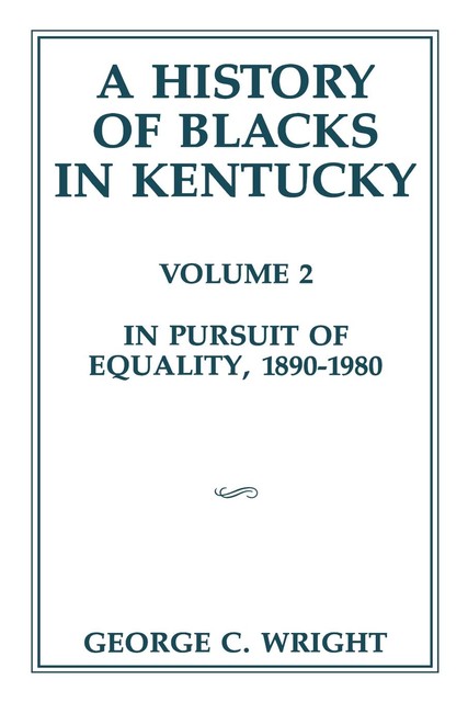 A History of Blacks in Kentucky, George Wright
