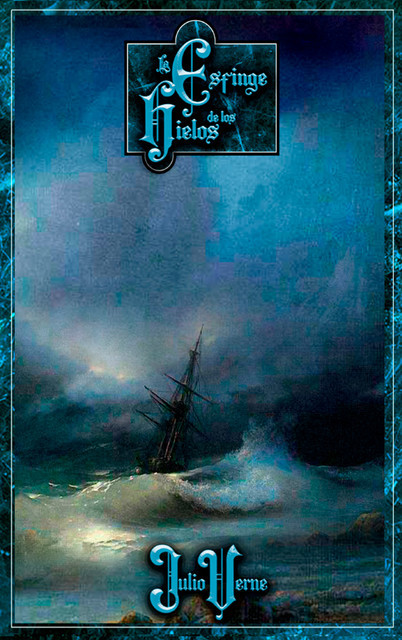 La esfinge de los hielos, Julio Verne