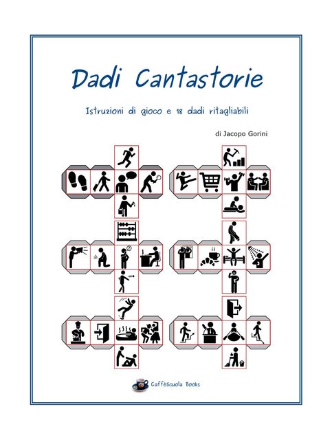 Dadi Cantastorie – Istruzioni di gioco e 18 dadi da stampare e ritagliare, Jacopo Gorini