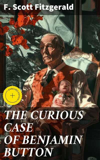 THE CURIOUS CASE OF BENJAMIN BUTTON, Francis Scott Fitzgerald