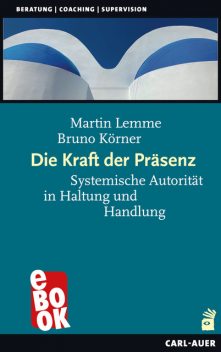 Die Kraft der Präsenz, Bruno Körner, Martin Lemme