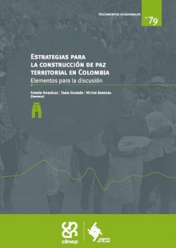 Estrategias para la construcción de paz territorial en Colombia, Víctor Barrera, Fernán E. González, Tania Guzmán