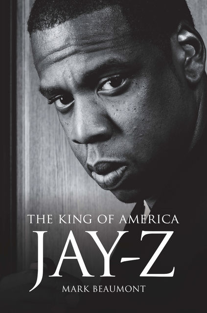 Jay Z: The King of America, Mark Beaumont