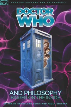Doctor Who and Philosophy, Courtland Lewis, Paula Smithka