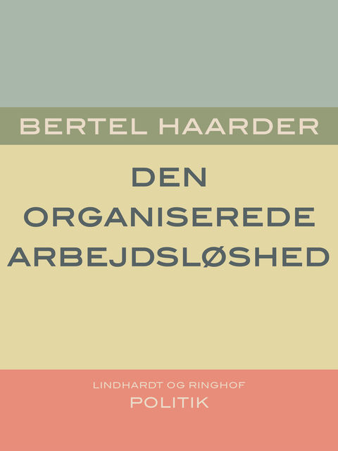 Den organiserede arbejdsløshed, Bertel Haarder