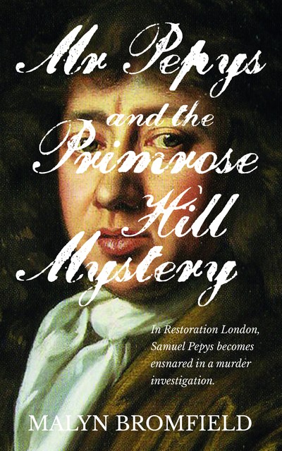 Mr Pepys and the Primrose Hill Mystery, Malyn Bromfield