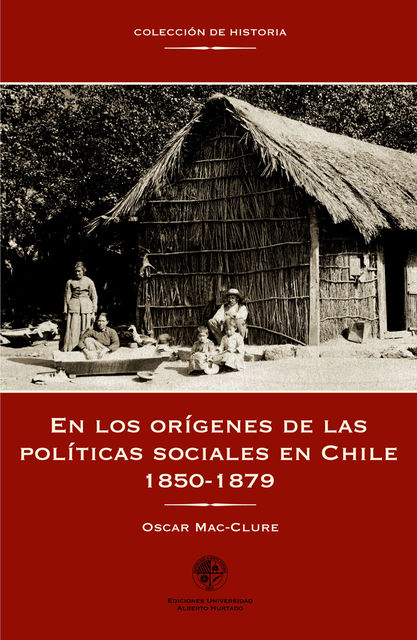 En los orígenes de las políticas sociales en Chile. (1850–1879), Oscar Mac-Clure