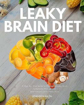 Leaky Brain Diet, Brandon Gilta