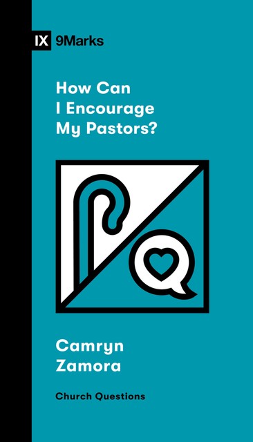 How Can I Encourage My Pastors, Camryn Zamora