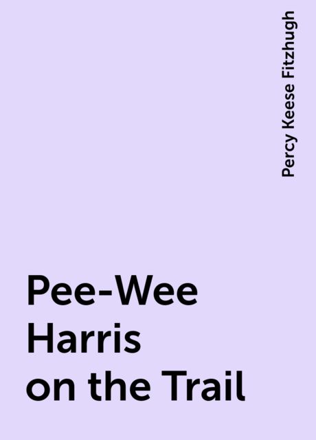 Pee-Wee Harris on the Trail, Percy Keese Fitzhugh