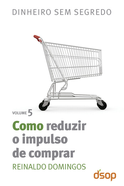 Como reduzir o impulso de comprar, Reinaldo Domingos