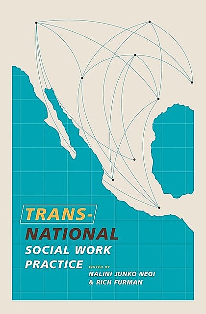 Transnational Social Work Practice, Rich Furman, Edited by Nalini Junko Negi