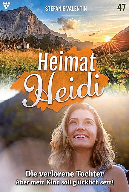 Heimat-Heidi 47 – Heimatroman, Stefanie Valentin