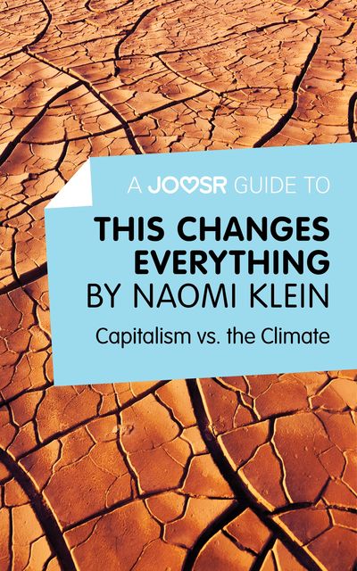 A Joosr Guide to This Changes Everything by Naomi Klein, Joosr