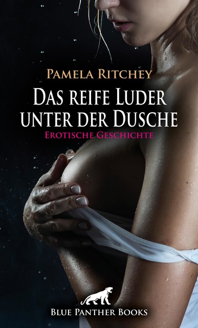 Das reife Luder unter der Dusche | Erotische Geschichte, Pamela Ritchey