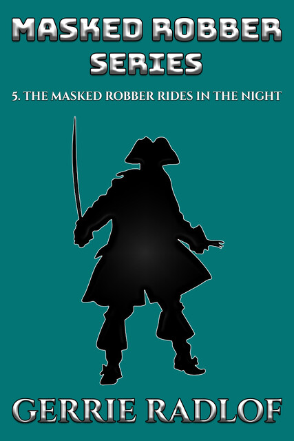 The Masked Robber Rides in the Night, Gerrie Radlof