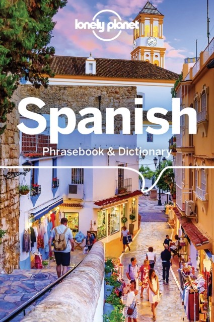 Lonely Planet Spanish Phrasebook & Dictionary, Lonely Planet
