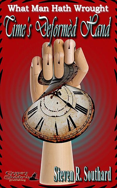 Time's Deformèd Hand, Steven R. Southard