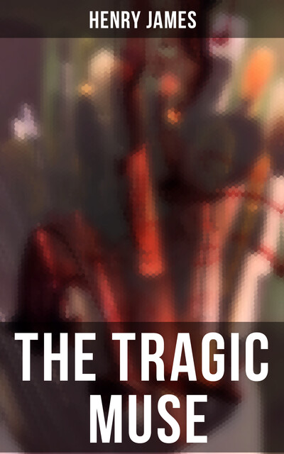 THE TRAGIC MUSE, Henry James