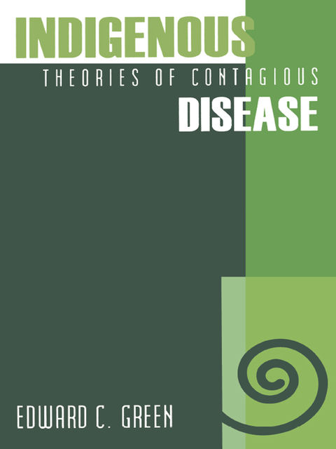 Indigenous Theories of Contagious Disease, Edward Green