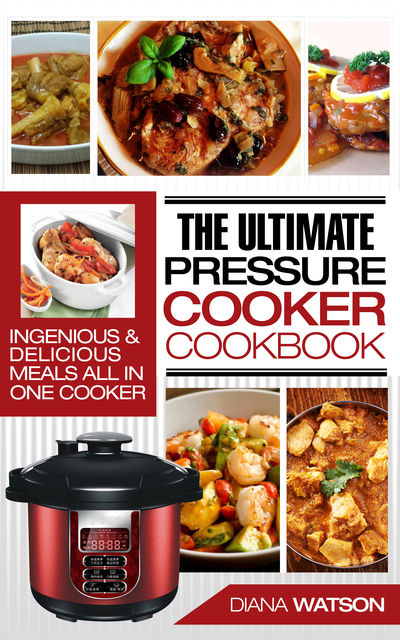 Pressure Cooker Cookbook, Diana Watson
