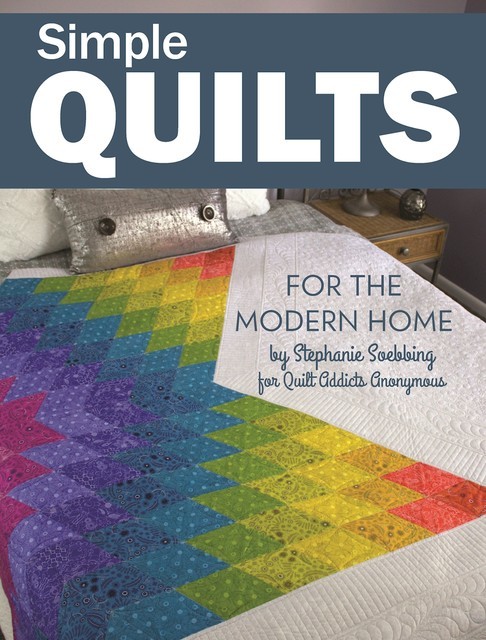Simple Quilts for the Modern Home, Stephanie Soebbing
